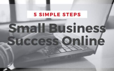 5 Simple Steps to Small Business Success on the Internet!