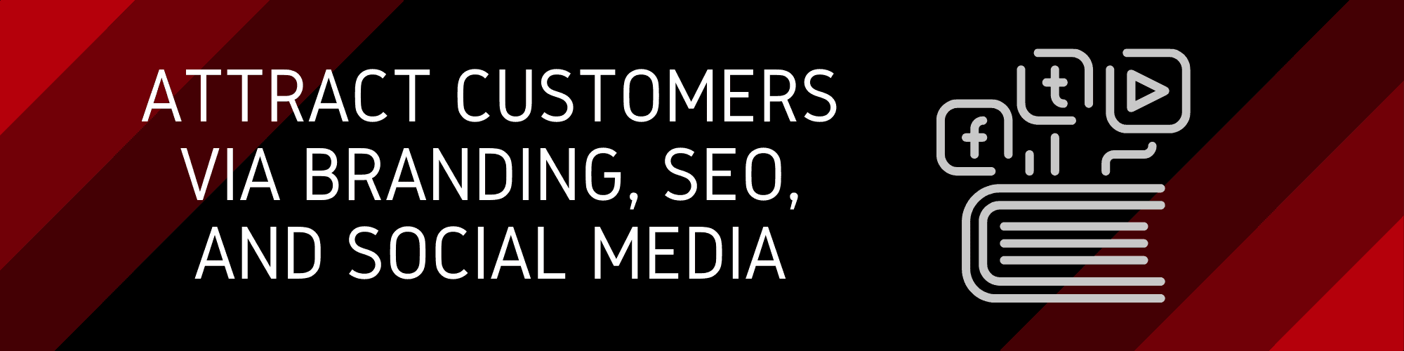 Attract Customers via branding, SEO and Social Media
