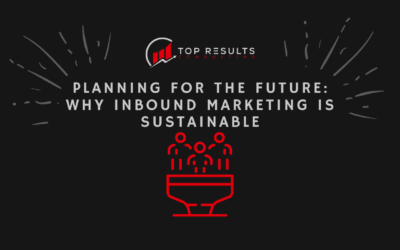 Planning for the Future: Why Inbound Marketing Is Sustainable