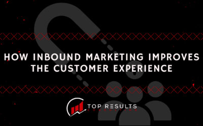 How Inbound Marketing Improves the Customer Experience