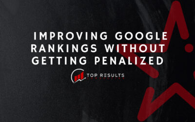 The Step-By-Step Guide to Improving Google Rankings without Getting Penalized