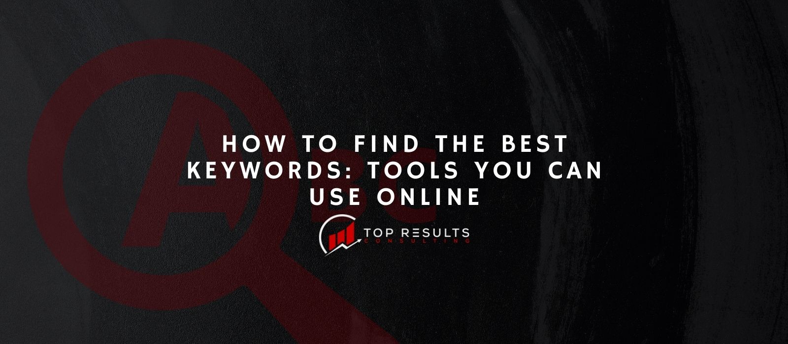How To Find The Best Keywords Tools You Can Use Online Top Results Consulting