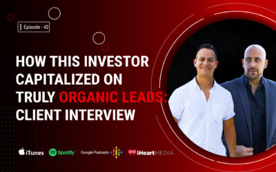 How This Investor Capitalized On Truly Organic Leads: Client Interview